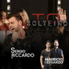 Sérgio Riccardo、mauricio、Eduardo - Tô Solteiro (feat. Mauricio & Eduardo)