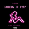 Jr Jones、Nef The Pharaoh - Makin It Pop (Explicit)