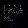 M.A - Dont Leave Me
