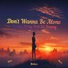 Young Mikey、Lil Tommy - Don't Wanna Be Alone (feat. Lil Tommy)(Explicit)