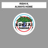 Rishi K. - Always Home