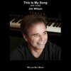 Jim Wilson - This Is My Song