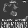 Élan Vital - Emerging (Explicit)