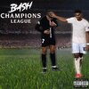 BASH! - Champions League (Explicit)