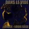 Louis Seize、AYMCE - Dans le vide (feat. AYMCE)(Explicit)