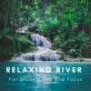 Natural Sounds Selections、Zen Sounds、Nature Sound Collection - Relaxing River Sounds
