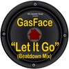 GasFace - Let It Go (BeatdownMix)