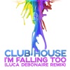 Clubhouse《I'm Falling Too (Luca Debonaire Remix)》[MP3/LRC]