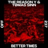 Tømas Sinn、The Reason Y《Better Times (Original Mix)》[MP3/LRC]