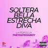 Hey Santana、La Popolua、TheyHateDaBoy - Soltera Bella Estrecha Diva (Explicit)