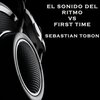 Electro Zone、Sebastian Tobon - El sonido del ritmo vs first time (feat. Sebastian Tobon)