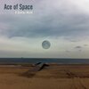 Ace of Space - Lording It Up In A World Full Of Weirdos