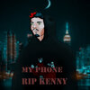 RIP Kenny - My Phone
