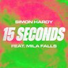 Simon Hardy、Mila Falls、Simon Hunt、Reece Pullinger、Cayte Webber - 15 Seconds (feat. Mila Falls)