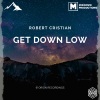 Robert Cristian - Get Down Low (OriginalMix)