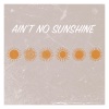 Sweetboikyle、SHEE、Rourke《Ain't No Sunshine》[MP3/LRC]