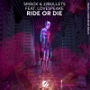 Lovespeake、22 Bullets、SMACK - Ride Or Die (Original Mix)