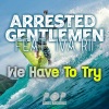 Arrested Gentlemen、Iva Rii - We Have To Try (Extended Mix)