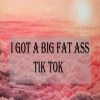 Tik Tok、Relajo、Tendencia - I Got A Big Fat Ass Tik Tok
