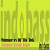 Mamae、Tik Tok - Ampun Bang Jago (Original Mix)