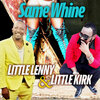 little lenny、little kirk - Same Whine