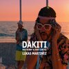 Electro Zone、Lukas Martinez - Dakiti (feat. Lukas Martinez)