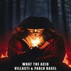 Electro Zone、Villasti、Pablo Basel - What the acid (feat. Villasti & Pablo Basel)