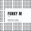 Funky M《Positive Vibes 11.05》[MP3/LRC]