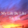 Tendencia、Tik Tok、challenge - My Life Be Like Tik Tok
