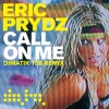 Dimatik、Eric Prydz - Call On Me (Dimatik 138 Remix)