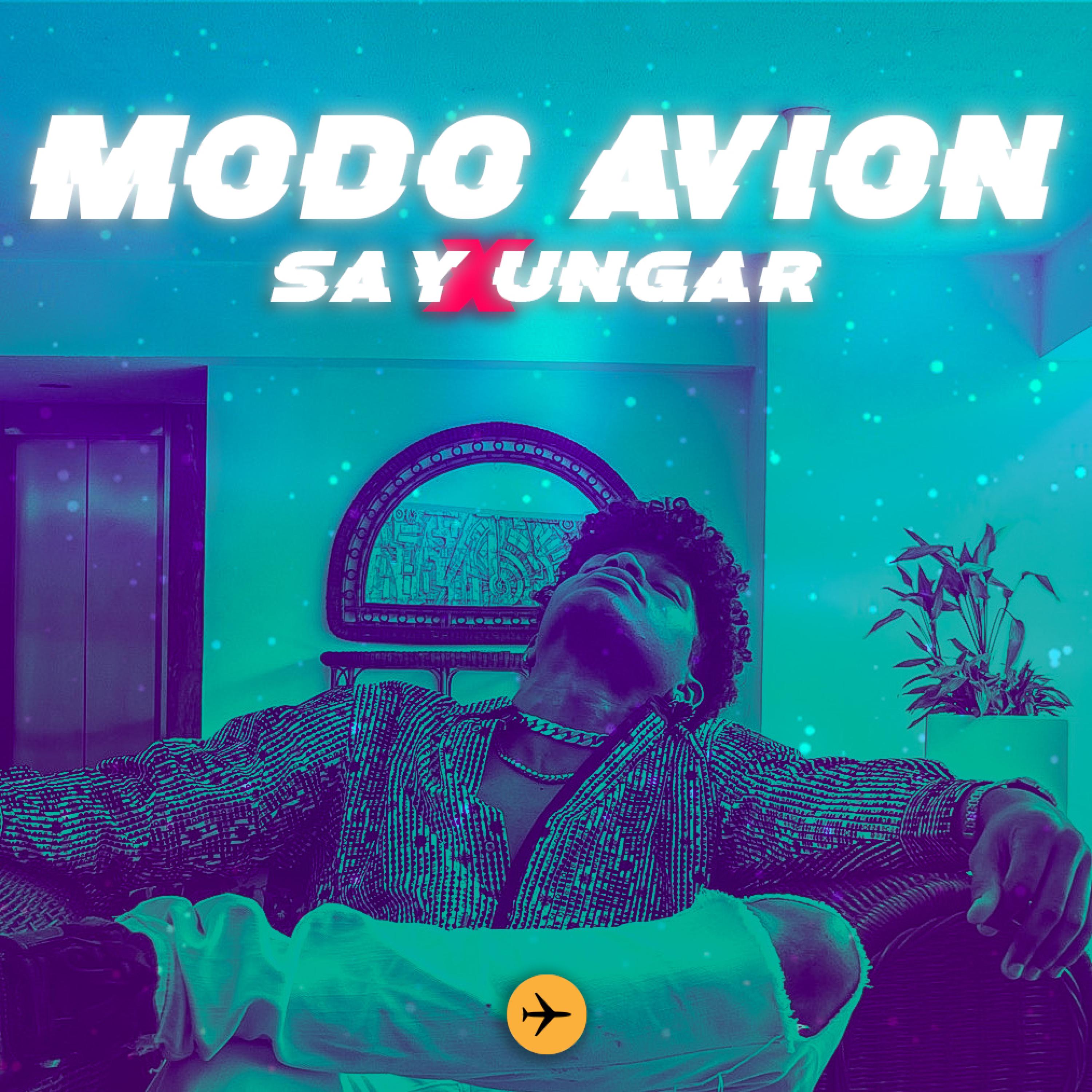 Ungar、Say - Modo Avion (feat. Ungar)