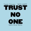 Tajmir Graves、Nick White、Leelo Blue - Trust No One (feat. NICK WHITE)(leelo blue Remix|Explicit)