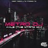 Metro Dj - Axle (The Mtrnm Mix)
