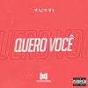 Tutti - Quero Você (Explicit)