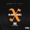 Gabel、Tutti - Imã de X (feat. Tutti)(Explicit)