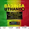 Lambo N、KingNandio、Dc Ishodi、Masoso、Shenge、Gobela Season - Badinga Uthando (feat. Lambo N, KingNandio, Dc Ishodi, Masoso & Shenge)