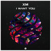XM - I Want You