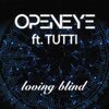 Openeye、Tutti - Loving Blind (feat. Tutti)