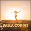 Dome - Balla con me