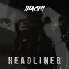 INACHI - Headliner (Explicit)