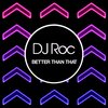 DJ Roc - Better Than That