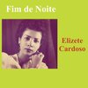Elizete Cardoso - Na Madrugada