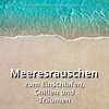 Meeresrauschen Ullrich Frühauf、Naturgeräusche、Meeres Rauschen - Tag und Nacht