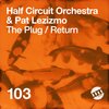 Half Circuit Orchestra、Pat Lezizmo - The Plug (Original Mix)