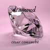 Cesar Comanche - Diamond (Explicit)