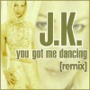 J.K.、JK - You Got Me Dancing (Phase-D Radio Edit)