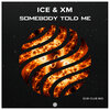 XM - Somebody Told Me (DubClubMix)