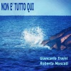 Giancarlo Traini、Roberta Moscati - Non e' tutto qui