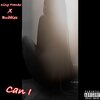 King Franko、bubbles - Can I (feat. Bubbles)(Remix|Explicit)