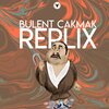 Bulent Cakmak - REPLİX